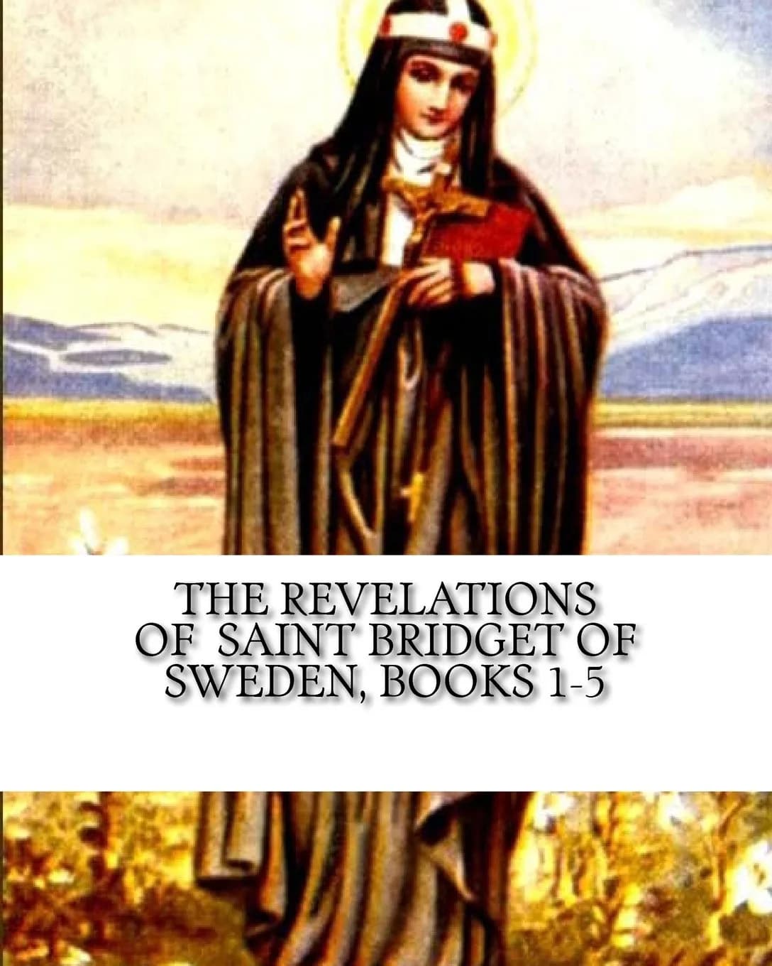 CREATESPACE The Revelations of Saint Bridget of Sweden: Books 1-5 | Mysticism & Sacred Texts (418 pages, paperback) - main product image