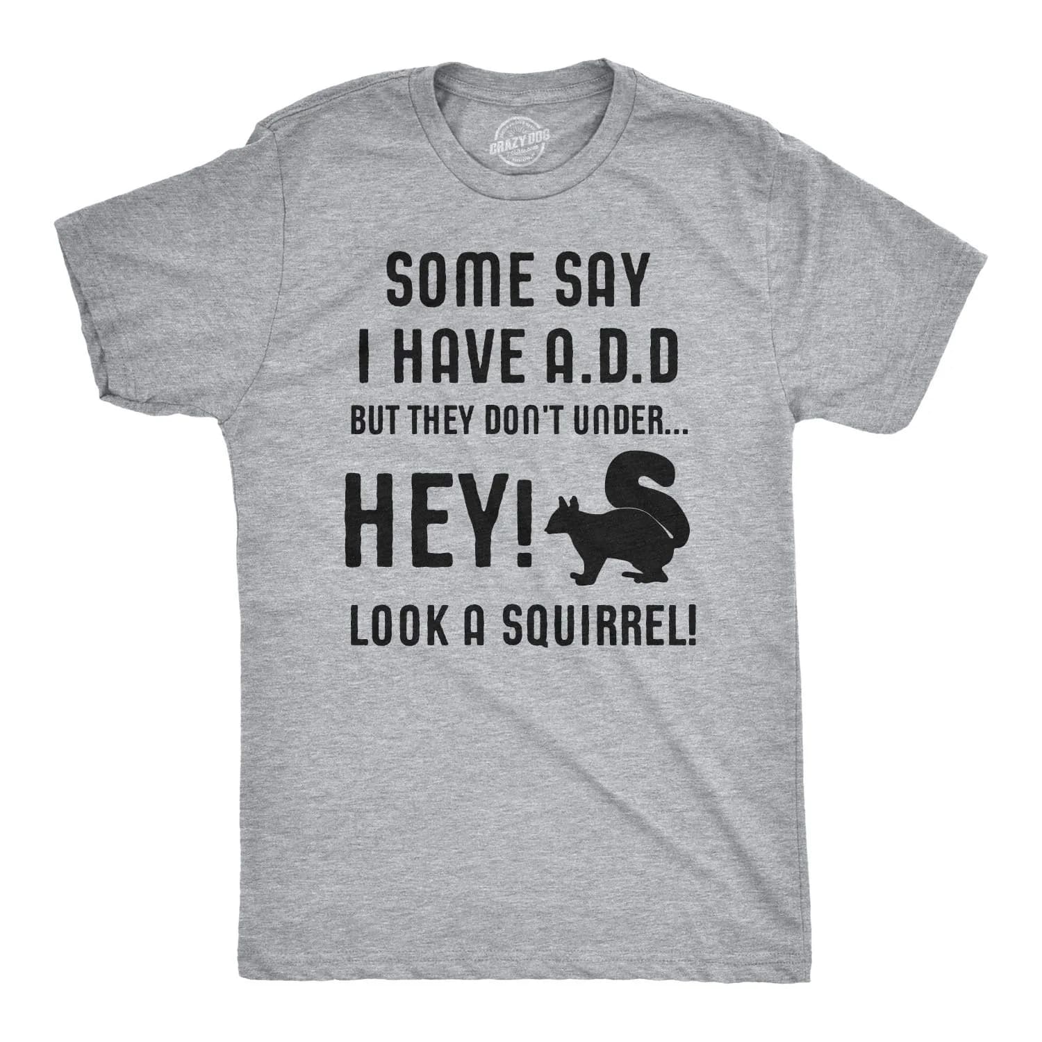 Crazy Dog T-Shirts Some People Think I Have ADD But? Men's Grey T-Shirt M | Funny Animal Sayings — Light Heather Grey - Add Squirrel / Large
