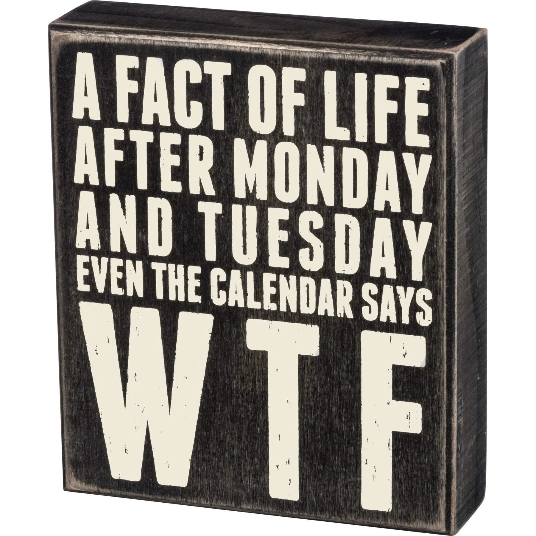 Primitives by Kathy Classic Box Sign 6" x 7" (15.24cm x 17.78cm) | Humorous Quote for Long Weeks - main product image