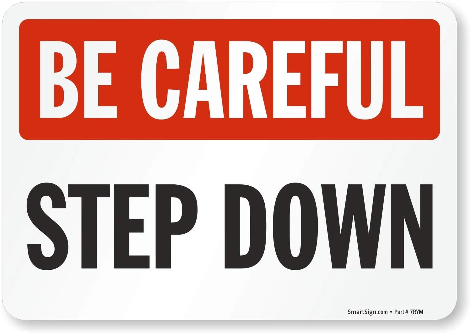 SmartSign Be Careful Step Down Sign 7" x 10" Laminated Vinyl Black/Red on White | Safety Warning Label - main product image