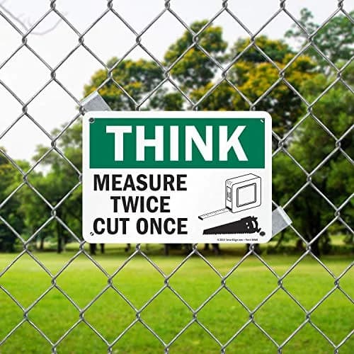 SmartSign Think - Measure Twice, Cut Once Sign 7" x 10" Aluminum | Heavy Duty 40 Mil Thick Sign thumbnail 3