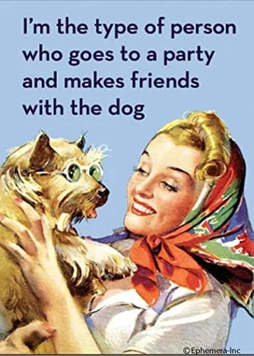 Ephemera, Inc I'm the type of person who goes to a party and makes friends with the dog Decorative Magnet 5cm x 7.5cm | Humorous Quote for Dog Lovers thumbnail 1